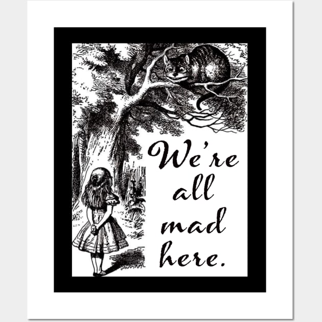 We’re All Mad Here Wall Art by AnnetteMSmiddy